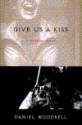 Give Us a Kiss - Daniel Woodrell