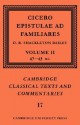 Epistulae Ad Familiares: Volume 2, 47 43 BC - Cicero, D.R. Shackleton Bailey