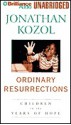 Ordinary Resurrections: Children in the Years of Hope - Jonathan Kozol, Dick Hill