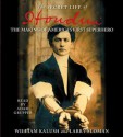 The Secret Life of Houdini: The Making of America's First Superhero - William Kalush, Larry Sloman