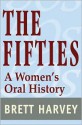 The Fifties: A Women's Oral History - Brett Harvey