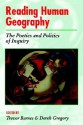 Reading Human Geography: The Poetics And Politics Of Inquiry - Derek Gregory, Trevor J Barnes