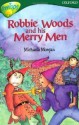 Robbie Woods And His Merry Men - Michaela Morgan, Doffy Weir