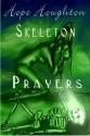 Skeleton Prayers - Hope Houghton, Victoria Valentine, Amanda R. Tucker