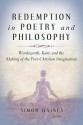 Redemption in Poetry and Philosophy: Wordsworth, Kant, and the Making of the Post-Christian Imagination - Simon Haines