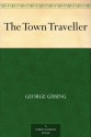 The Town Traveller - George Gissing