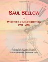 Saul Bellow: Webster's Timeline History, 1904 2007 - Icon Group International