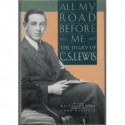 All My Road Before Me: The Diary of C.S. Lewis 1922-1927 - C.S. Lewis