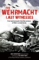 The Wehrmacht: Last Witnesses - Bob Carruthers, Simon Trew