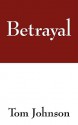 Betrayal - Tom Johnson