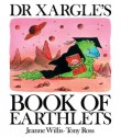 Dr Xargle's Book of Earthlets - Jeanne Willis, Tony Ross