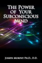 The Power of Your Subconscious Mind - Joseph Murphy