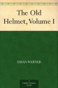 The Old Helmet, Volume I - Susan Warner