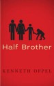 Half Brother. by Kenneth Oppel - Kenneth Oppel