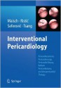 Interventional Pericardiology: Pericardiocentesis, Pericardioscopy, Pericardial Biopsy, Balloon Pericardiotomy, and Intrapericardial Therapy [With DVD - Bernhard Maisch