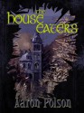 The House Eaters - Aaron Polson