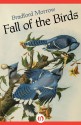 Fall of the Birds - Bradford Morrow