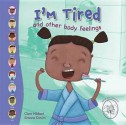 I'm Tired! and Other Body Feelings. Clare Hibbert - Clare Hibbert