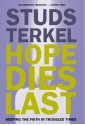 Hope Dies Last: Keeping The Faith In Troubled Times - Studs Terkel