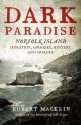 Dark Paradise: Norfolk Island - isolation, savagery, mystery and murder - Robert Macklin