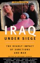 Iraq Under Siege: The Deadly Impact of Sanctions and War - Anthony Arnove, Anthony Arnove