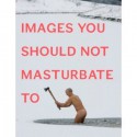 Images You Should Not Masturbate To - Graham Johnson, Rob Hibbert