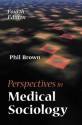 Perspectives in Medical Sociology - Phil Brown