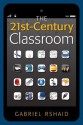 The 21st-Century Classroom - Gabriel Rshaid