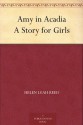 Amy in Acadia A Story for Girls - Helen Leah Reed, Katharine Pyle