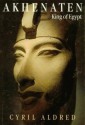 Akhenaten: King of Egypt - Cyril Aldred