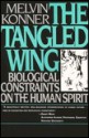 Tangled Wing: Biological Constraints on the Human Spirit - Melvin Konner