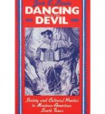 Dancing with the Devil: Society and Cultural Poetics in Mexican-American South Texas - José Eduardo Limón