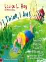 I Think, I Am!: Teaching Kids the Power of Affirmations - Louise L. Hay, Kristina Tracy, Manuela Schwarz