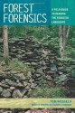Forest Forensics: A Field Guide to Reading the Forested Landscape - Tom Wessels