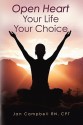 Open Heart: Your Life Your Choice - Jan Campbell