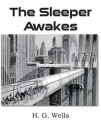 The Sleeper Awakes - H.G. Wells