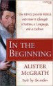 In the Beginning: The King James Bible and How It Changed a Nation, a Language, and a Culture (Audio) - Alister E. McGrath