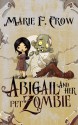 Abigail and Her Pet Zombie - Marie F Crow