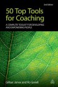 50 Top Tools for Coaching: A Complete Toolkit for Developing and Empowering People - Gillian Jones