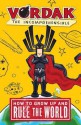 Vordak the Incomprehensible: How to Grow Up and Rule the World - Scott Seegert