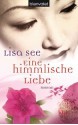 Eine himmlische Liebe - Lisa See, Elke Link