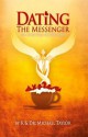 Dating the Messenger: The Untold Story of a Clairvoyant - K. Taylor, Michael M. Taylor