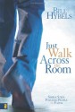 Just Walk Across the Room: Simple Steps Pointing People to Faith - Bill Hybels