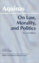 On Law, Morality, and Politics - Thomas Aquinas, Richard J. Regan, William P. Baumgarth