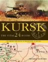 KURSK : The Vital 24 Hours - Will Fowler