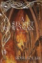 A Secret Woman: A Novel - Rose Solari