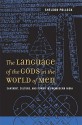 The Language of the Gods in the World of Men: Sanskrit, Culture, and Power in Premodern India - Sheldon Pollock