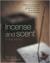 Incense and Scent in the Home - Ray Airey, Charlotte Melling, Craig Knowles