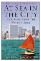 At Sea in the City: New York from the Water's Edge - William Kornblum