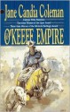 The O'keefe Empire: A Western Story - Jane Candia Coleman